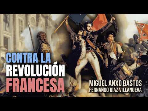 Contra la Revolución Francesa | Miguel Anxo Bastos y Fernando Díaz Villanueva