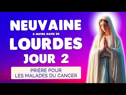 🙏 NEUVAINE de LOURDES Jour 2 🙏 Prière pour les Malades du Cancer