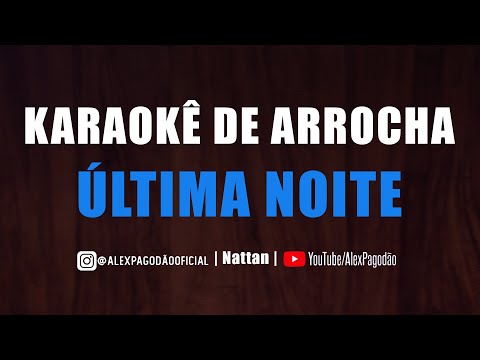 KARAOKÊ DE ARROCHA - ÚLTIMA NOITE (NATANZINHO LIMA)