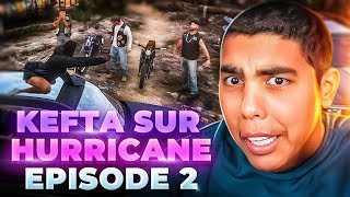 KEFTA MONTE EN PUISSANCE 💥 | Épisode 2 - Hurricane RP