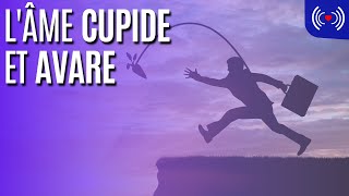 L'ÂME CUPIDE ET AVARE