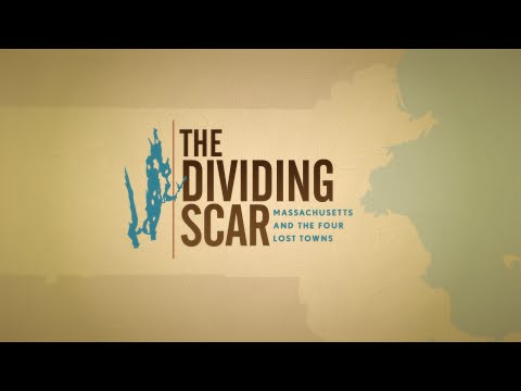 YouTube video thumbnail: The Dividing Scar: Massachusetts and the Four Lost Towns