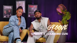 GROOVE - ÉPISODE 2 - Lisandro Cuxi