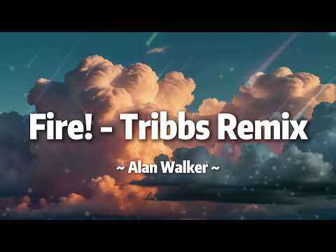 Alan Walker - Fire! (Tribbs Remix) (Lyric)