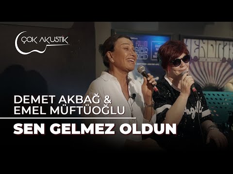 Emel Müftüoğlu & Demet Akbağ - Sen Gelmez Oldun | Çok Akustik