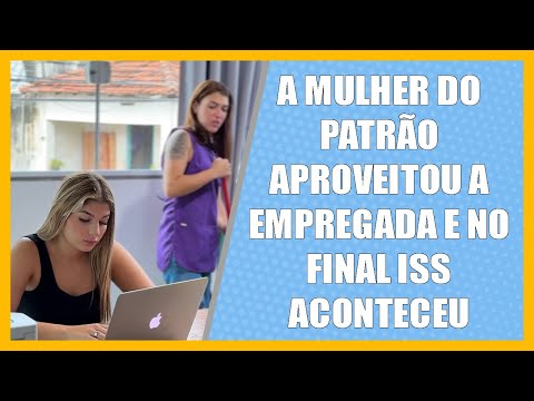 A mulher do patrão aproveitou a empregada e no final aconteceu isso.