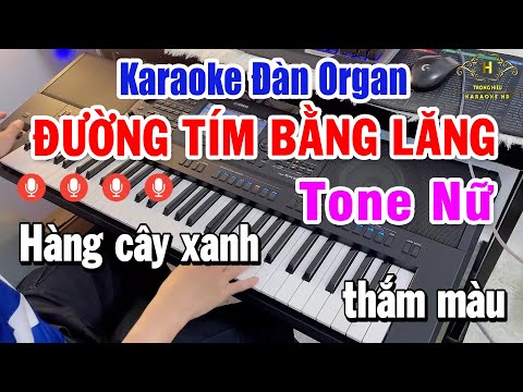 Liên Khúc Karaoke Tone Nữ Nhạc Sống Đàn Organ Live | Đường Tím Bằng Lăng – Đường Tình Đôi Ngã