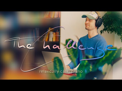 The Challenge [calm piano music]