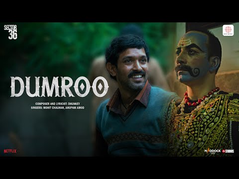 Dumroo | Sector 36 | Mohit Chauhan, Anupam, Dhunkey | Vikrant Massey, Deepak Dobriyal, Dinesh Vijan