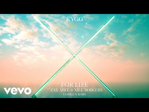 Kygo, Zak Abel - For Life (Vandelux Remix) ft. Nile Rodgers