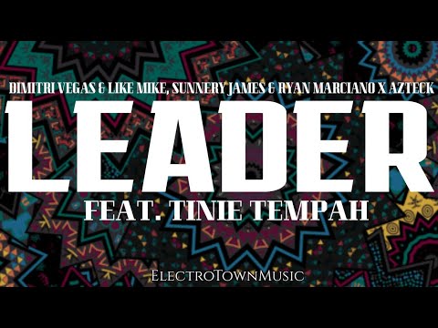 Dimitri Vegas & Like Mike, Sunnery James & Ryan Marciano x Azteck - Leader (feat. Tinie Tempah)