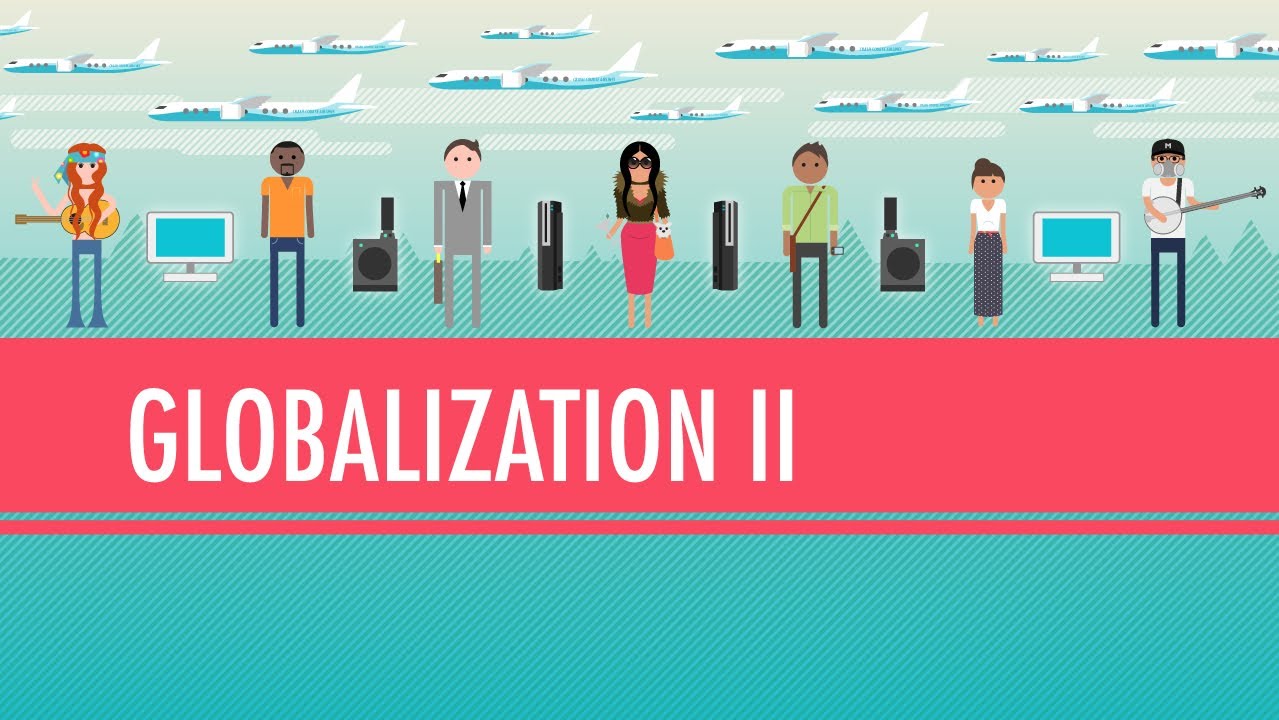 Globalization II - Good or Bad? : Crash Course World History #42