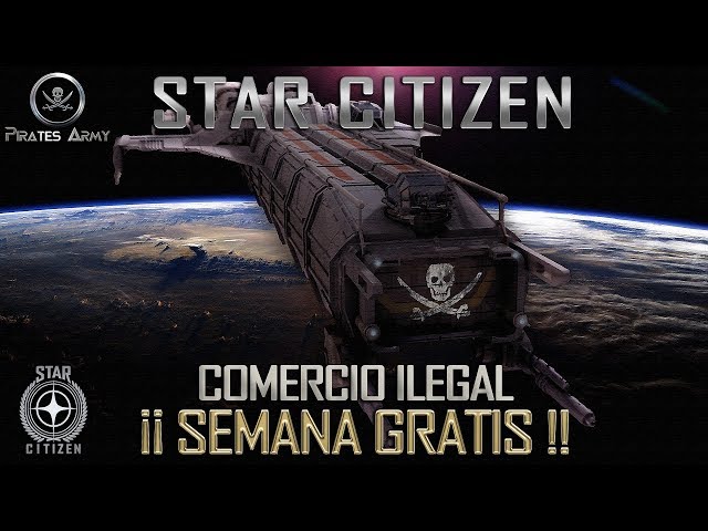 Star Citizen Español - Comercio Ilegal - ¡¡Semana Gratis!!