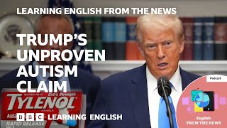 Trump's unproven autism claim: BBC Learning English from the News