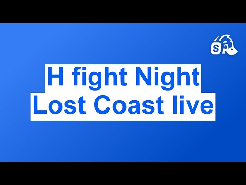 H fight Night Lost Coast live