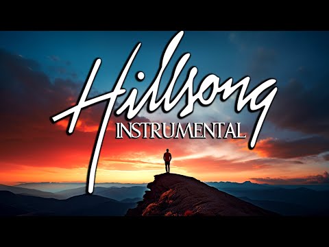 Soothing Hillsong Instrumental Worship Music - Uplifting Christian Music for Prayer and Reflection