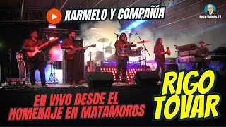 KARMELO Y COMPAÑÍA EN EL HOMENAJE A RIGO TOVAR EN MATAMOROS, TAMAULIPAS (2023)