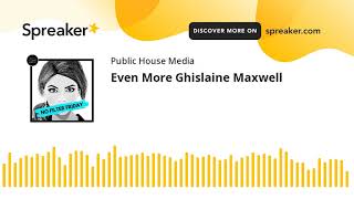 Even More Ghislaine Maxwell