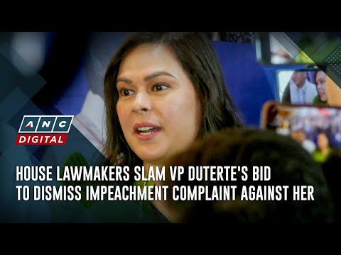 House lawmakers slam VP Duterte's bid to dismiss impeachment complaint against her | ANC