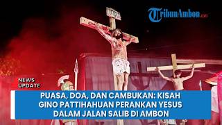 Puasa, Doa, dan Cambukan: Kisah Gino Pattihahuan Perankan Yesus dalam Jalan Salib di Ambon