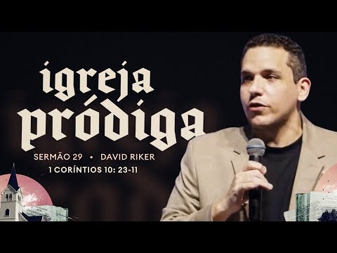 Rev David Riker | 1 Coríntios 10.23-11.1 | 12/01/2025