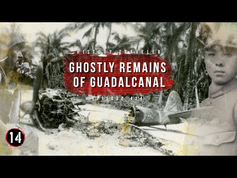 Ghostly Remains of Guadalcanal | History Traveler Episode 414