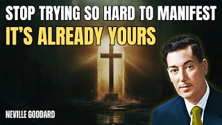 Stop Trying So Hard to Manifest… It’s Already Yours - Neville Goddard Motivation
