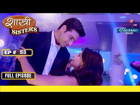 Shastri Sisters | Full Episode #53 | Devyani's growing feelings for Rajat | Colors TV