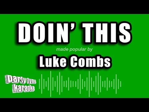 Luke Combs – Doin’ This (Karaoke Version)