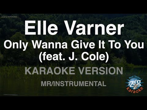 Elle Varner-Only Wanna Give It To You (feat. J. Cole) (MR/Instrumental) (Karaoke Version)