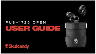Push 720 Open | User Guide | Skullcandy