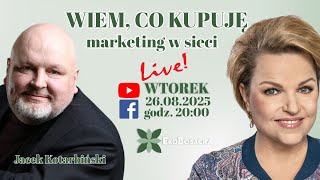 Wiem, co kupuję. Marketing w sieci | EkoBosacka i Jacek Kotarbiński, wtorek, 26.08.2025, godz. 20:00