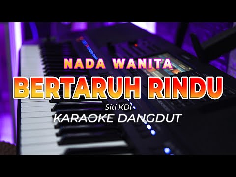 BERTARUH RINDU  || KARAOKE  || SITI KDI || DANGDUT ORIGINAL || NADA WANITA – HQ AUDIO