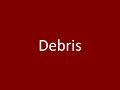 Understanding Debris