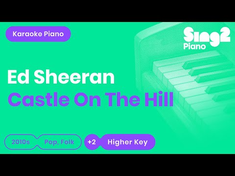 Castle on the Hill (Higher Piano Karaoke) Ed Sheeran