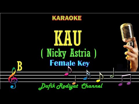 Kau (Karaoke) Nicky Astria Nada Wanita/ Cewek/ Female key B Nada rendah Low key