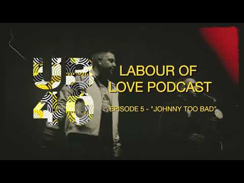 UB40 Podcast - Labour Of Love - #5 Johnny Too Bad