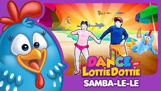 Dance with Lottie Dottie Chicken - Samba-le-le | Dance Videos For Kids