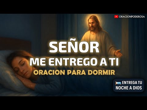 Señor, me entrego a tu cuidado 🌙🌌  Oración para Dormir