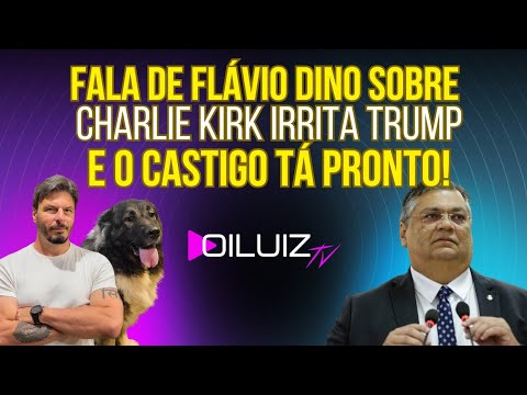 DEU RUIM PRO DINO: Fala de Flávio Dino sobre Charlie Kirk irrita Trump e o castigo tá pronto!