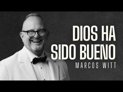 Dios Ha Sido Bueno - Marcos Witt