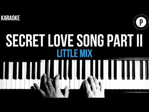 Little Mix – Secret Love Song Part II Karaoke SLOWER Acoustic Piano Instrumental Cover Lyrics