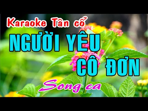 Karaoke tân cổ NGƯỜI YÊU CÔ ĐƠN – SONG CA [ Minh Phụng – Kiều Mai Lý]