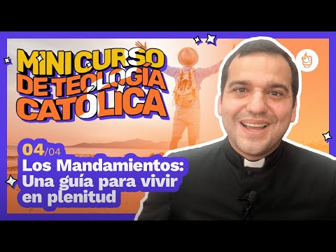 4/4 Mini Curso de Teología | Los Mandamientos: Una guía para vivir en plenitud