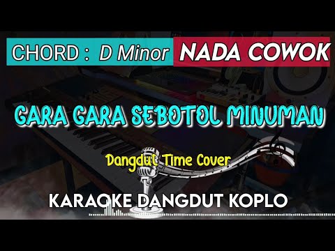 GARA GARA SEBOTOL MINUMAN - KARAOKE DANGDUT KOPLO || NADA COWOK