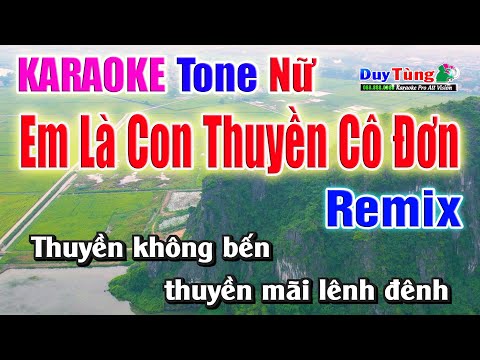 Karaoke || Em Là Con Thuyền Cô Đơn – Tone Nữ ( Remix)  Nhạc Sống Duy Tùng