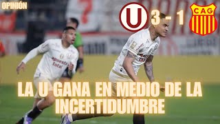 GANAMOS EN MEDIO DE LA INCERTIDUMBRE - UNIVERSITARIO 3 - 1 ATLETICO GRAU - opinión