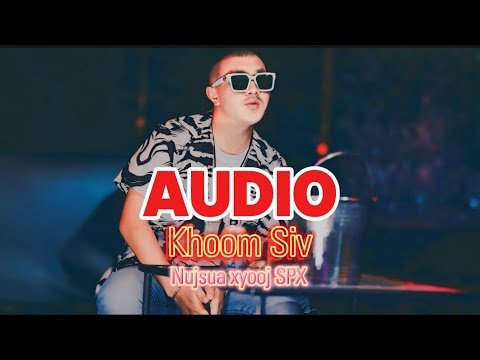 Khoom Siv - Nujsua SPX [ Audio_nkauj tshiab 2024-2025 ]