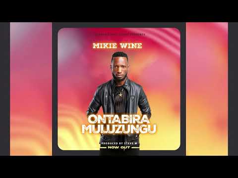 Mikie Wine - Ontabira Muluzungu
