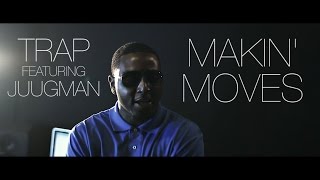 Trap ft. Juugman - Makin' Moves